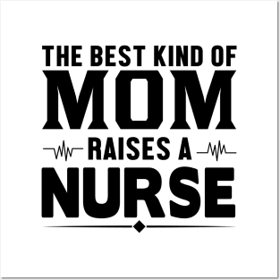 The Best Kind Of Mom Raises A Nurse - Nurse Posters and Art